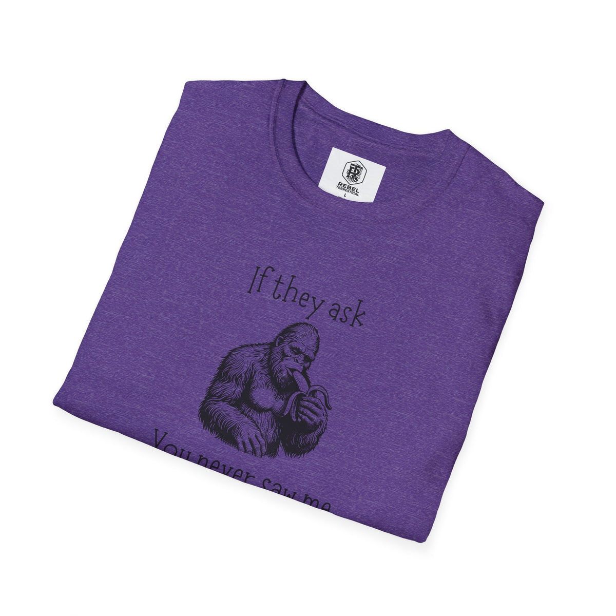 If They Ask, You Never Saw Me Bigfoot Softstyle T-Shirt