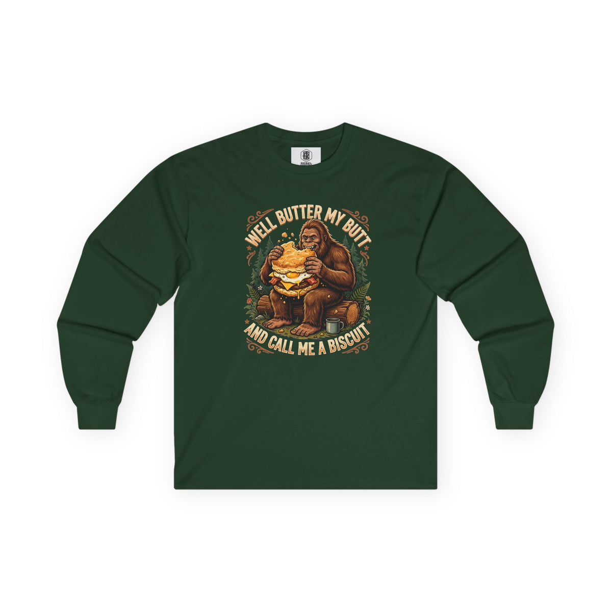 Well Butter My Butt and Call Me a Biscuit Bigfoot Long Sleeve Tee