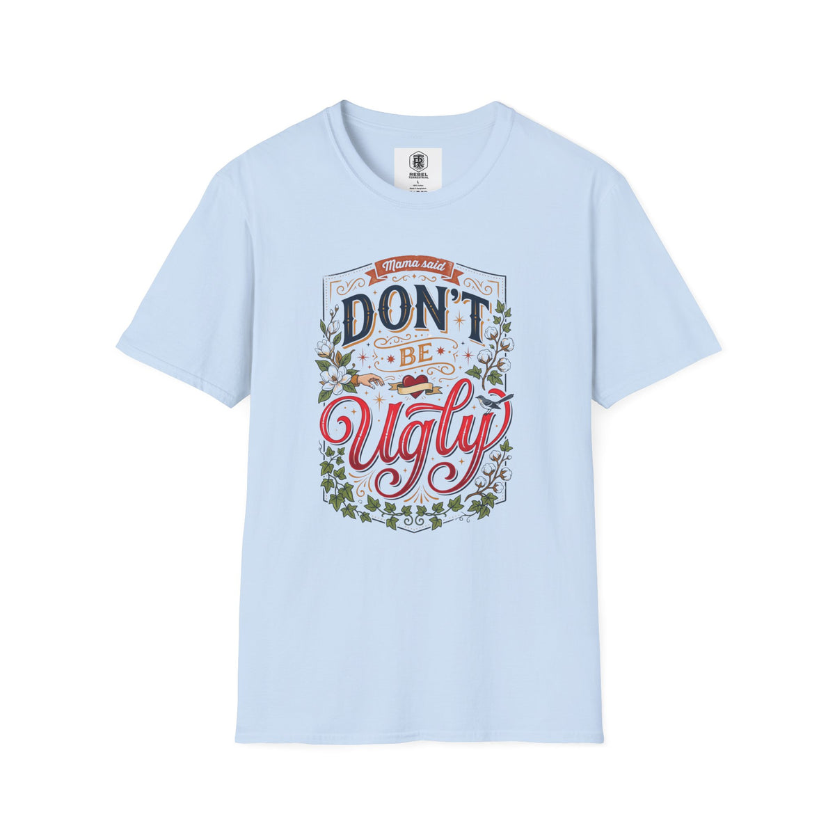 Don’t Be Ugly Southern Saying Unisex Softstyle T-Shirt