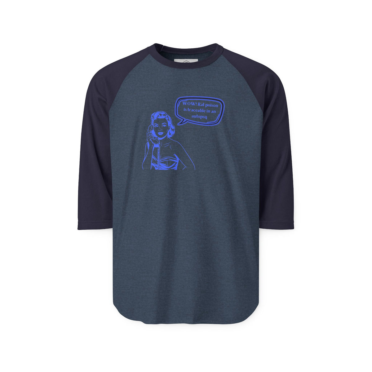 Wow! Rat poison is traceable in an autopsy. – Raglan Tee