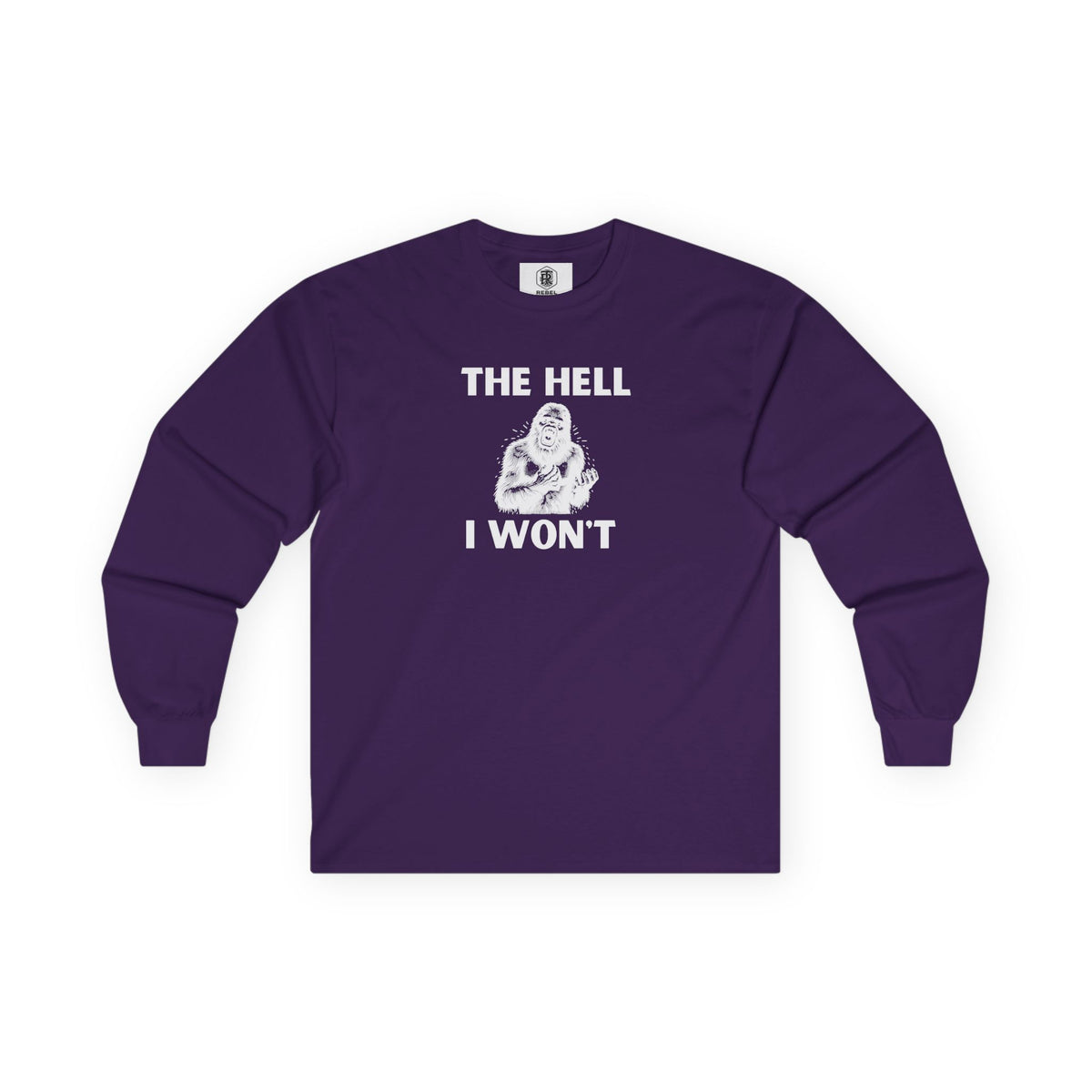 The Hell I Won’t Sasquatch Long Sleeve Tee