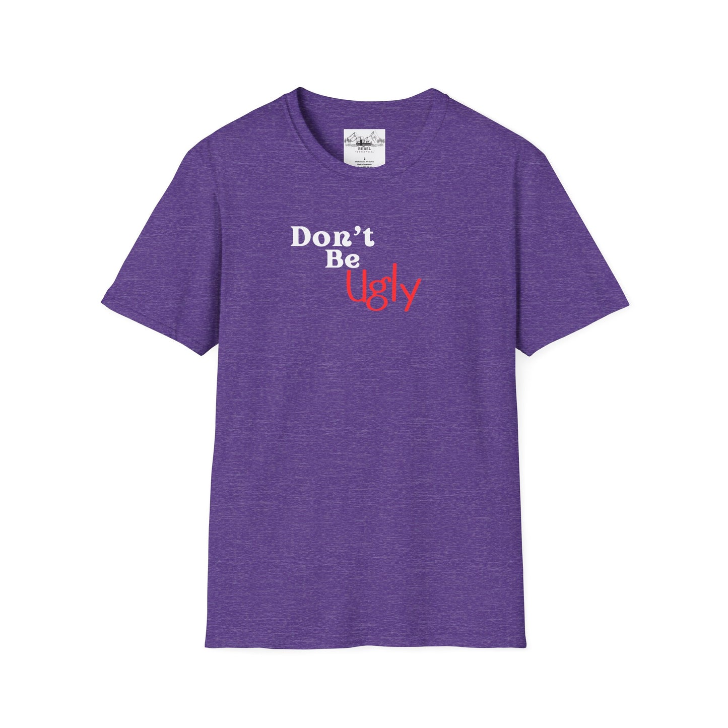 Don’t Be Ugly - Unisex Softstyle T-Shirt