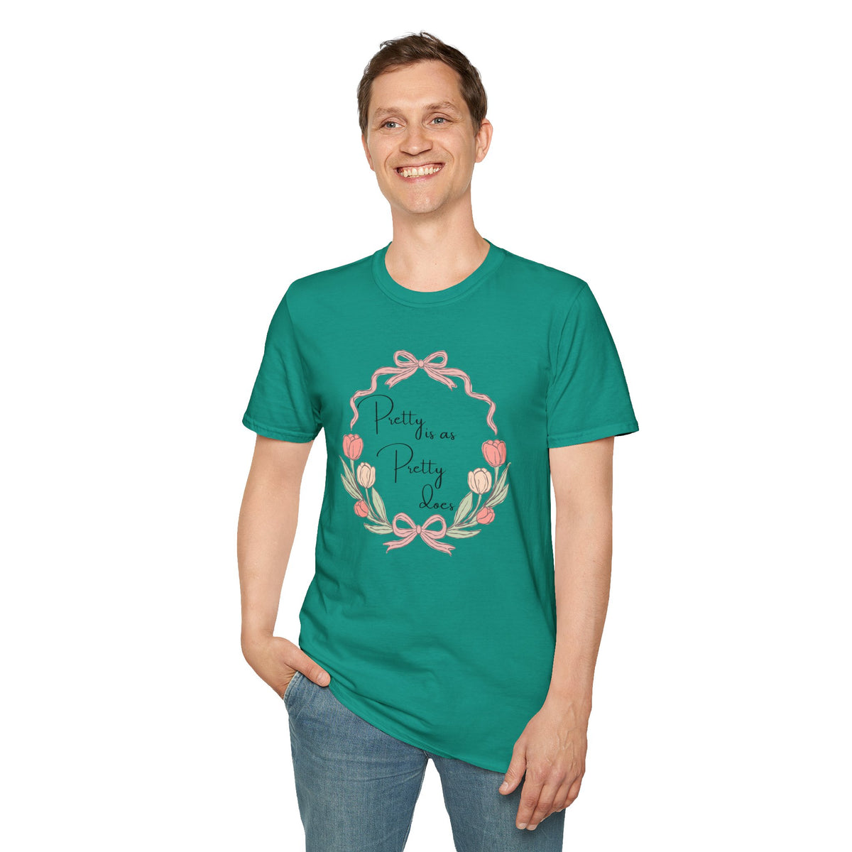 Pretty is as Pretty does T-Shirt