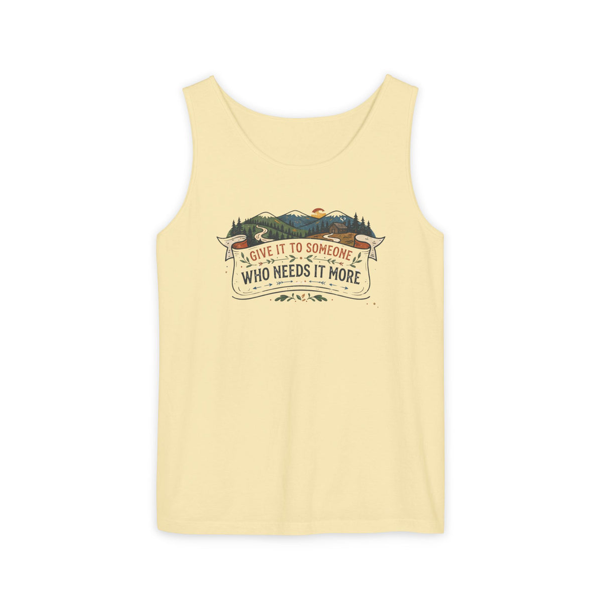 Give It to Someone Who Needs It More Tank Top