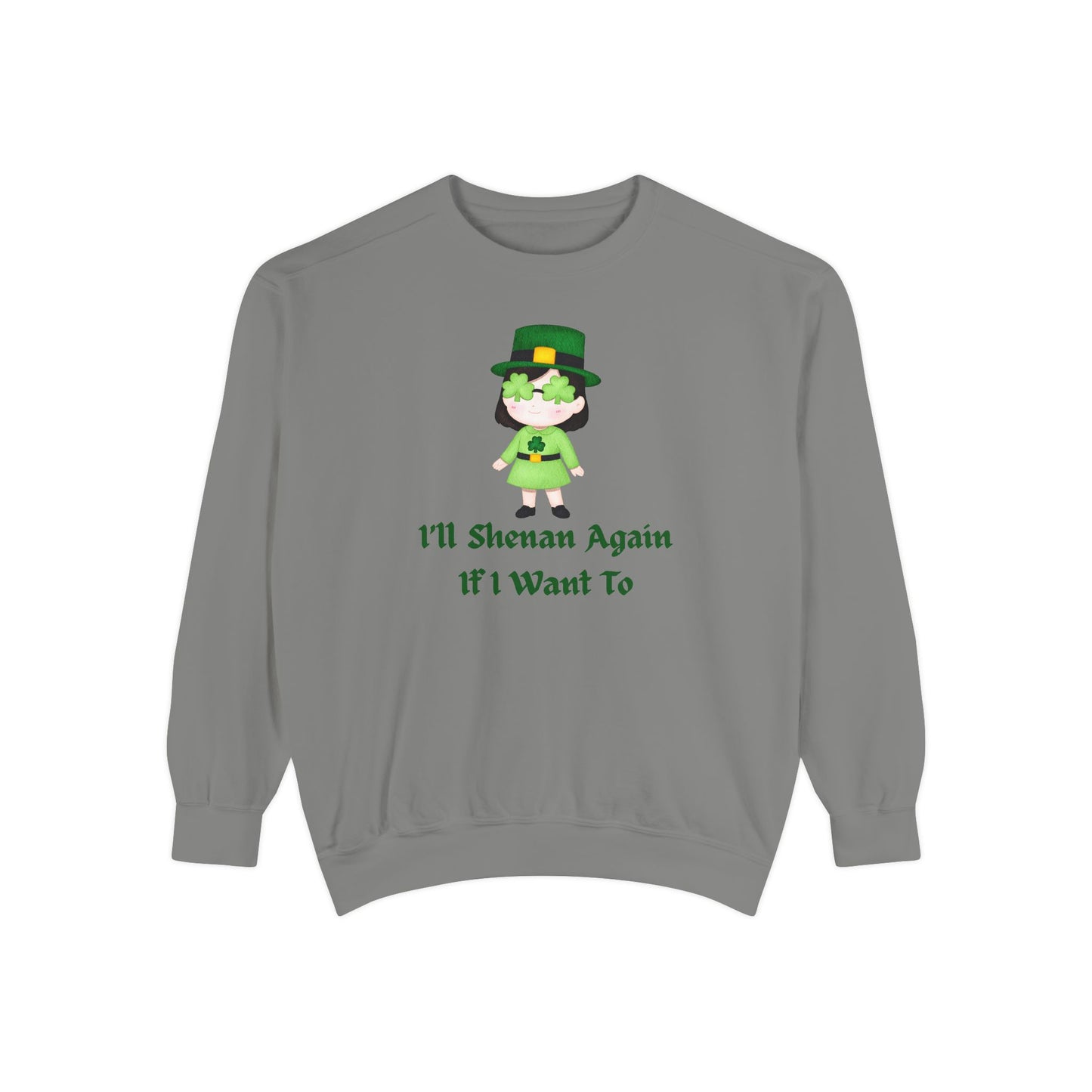 "I'll Shenan Again" Relaxed Fit Sweatshirt – Printed Irish Graphic