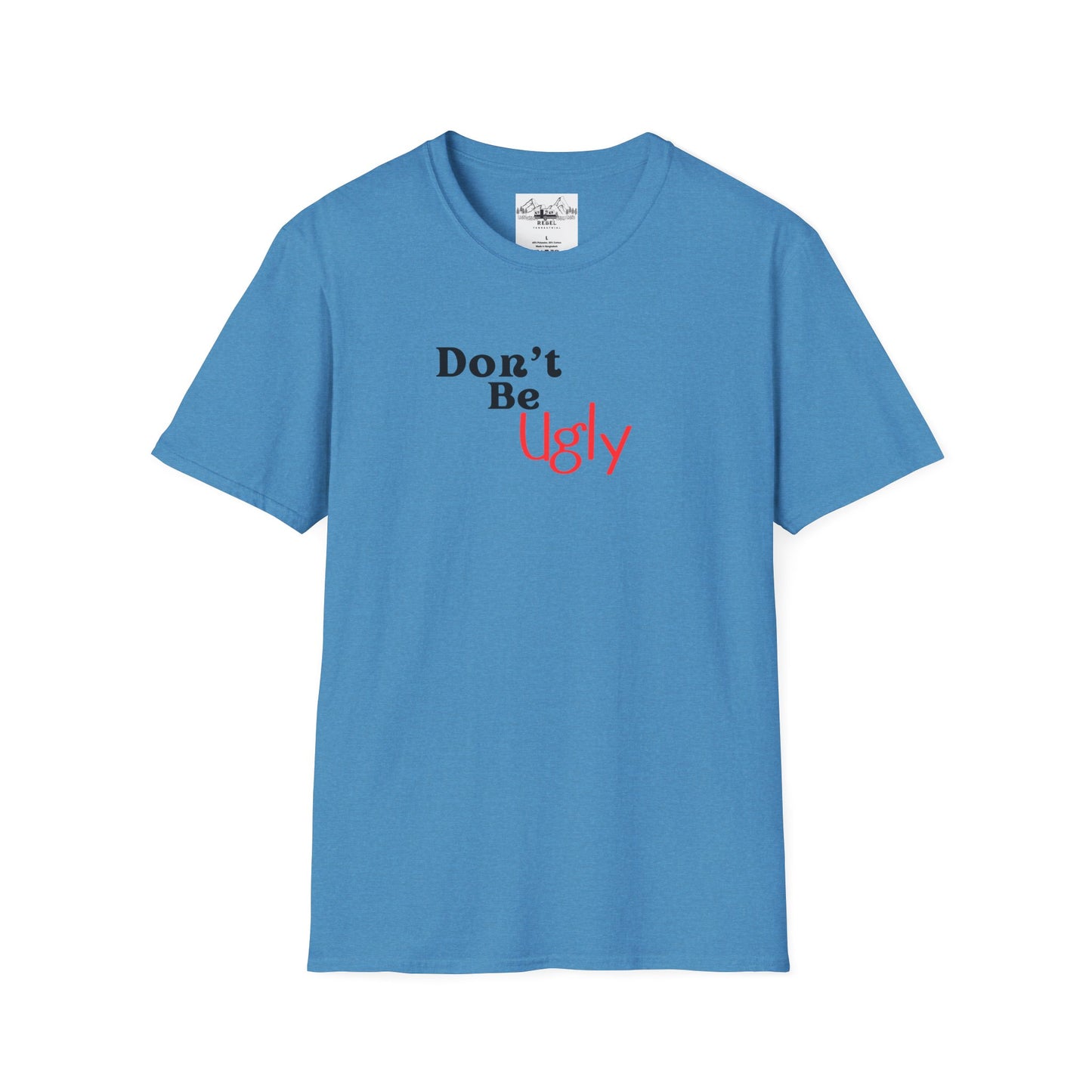 Don’t Be Ugly - Unisex Softstyle T-Shirt