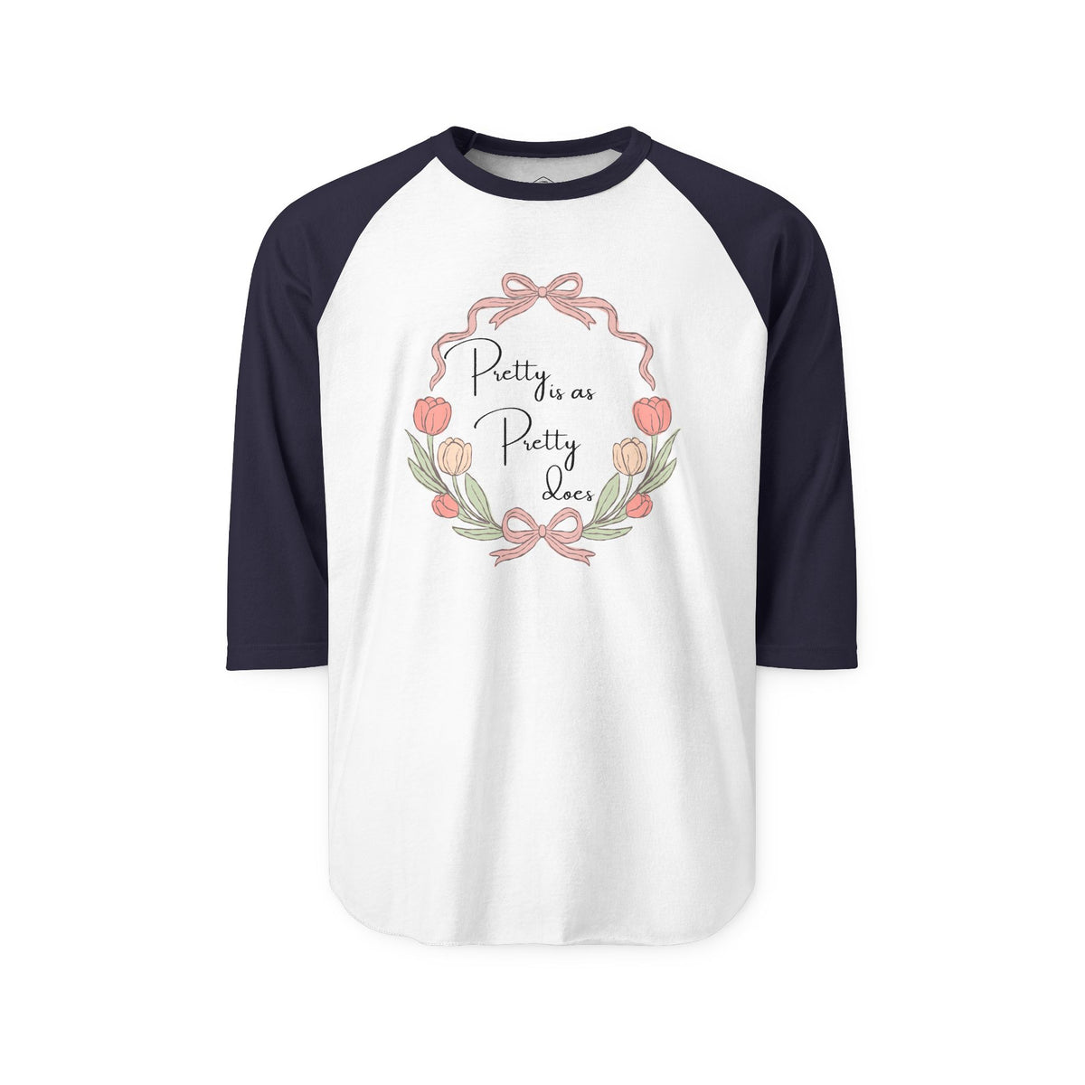 Pretty is as Pretty Does Raglan Shirt