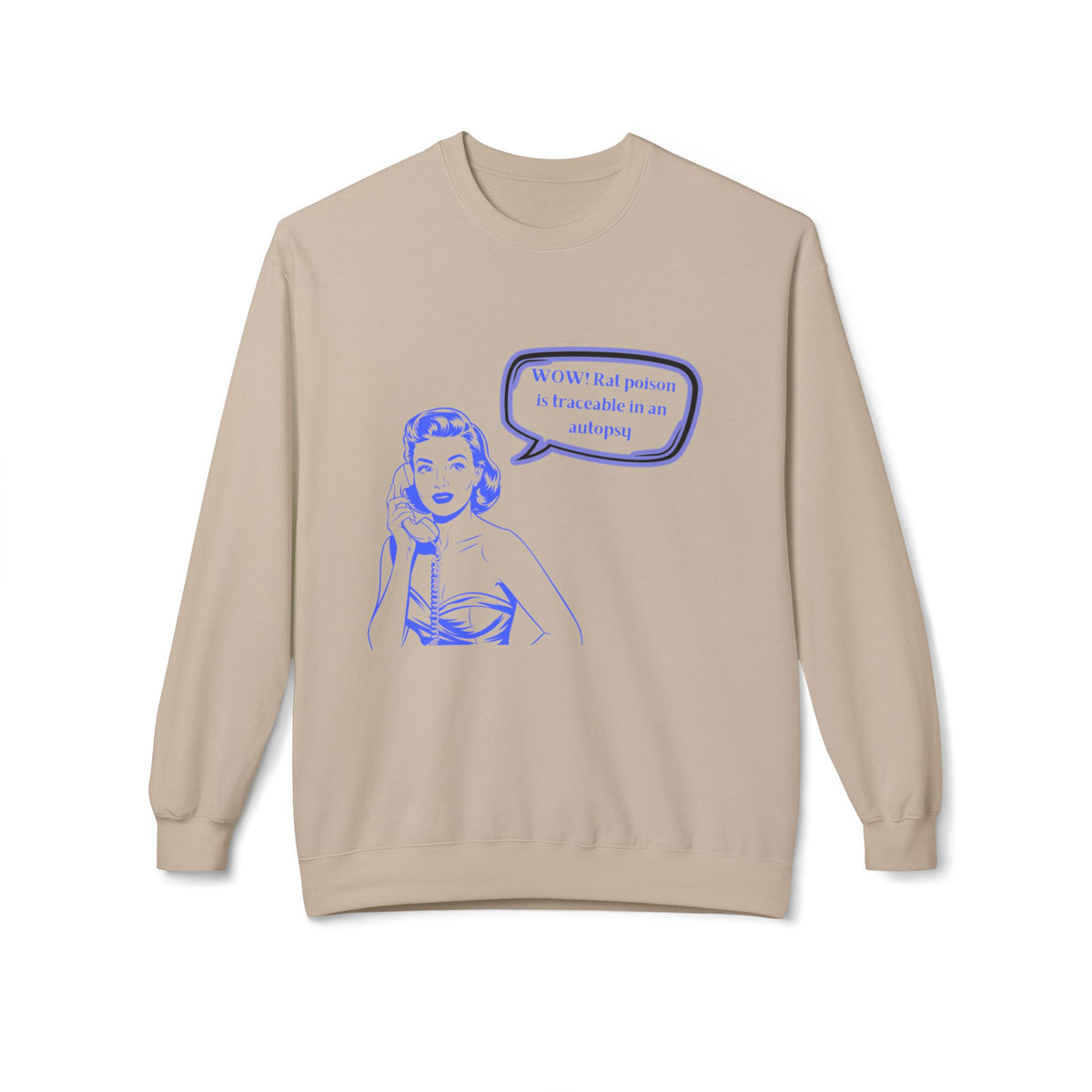 Wow! Rat poison is traceable in an autopsy. – Crewneck Sweatshirt
