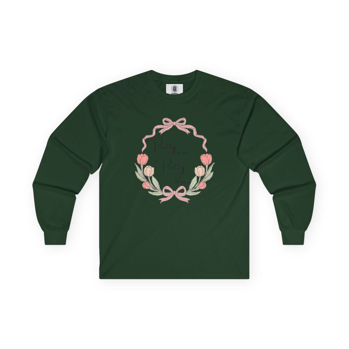 Pretty is as Pretty does Long Sleeve Tee