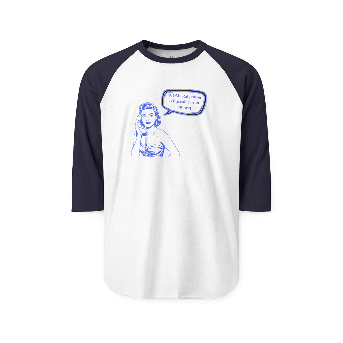 Wow! Rat poison is traceable in an autopsy. – Raglan Tee