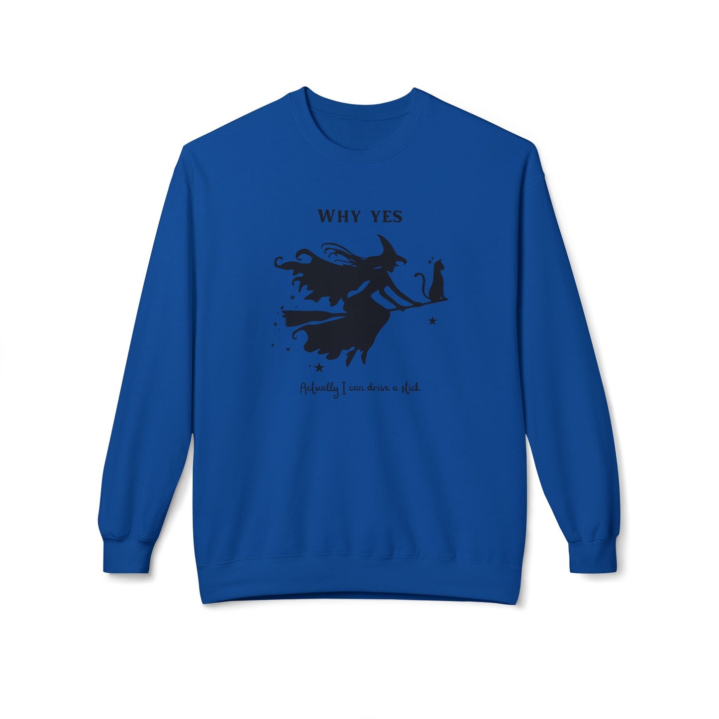 Why, Yes I Actually Can Drive a Stick Sweatshirt