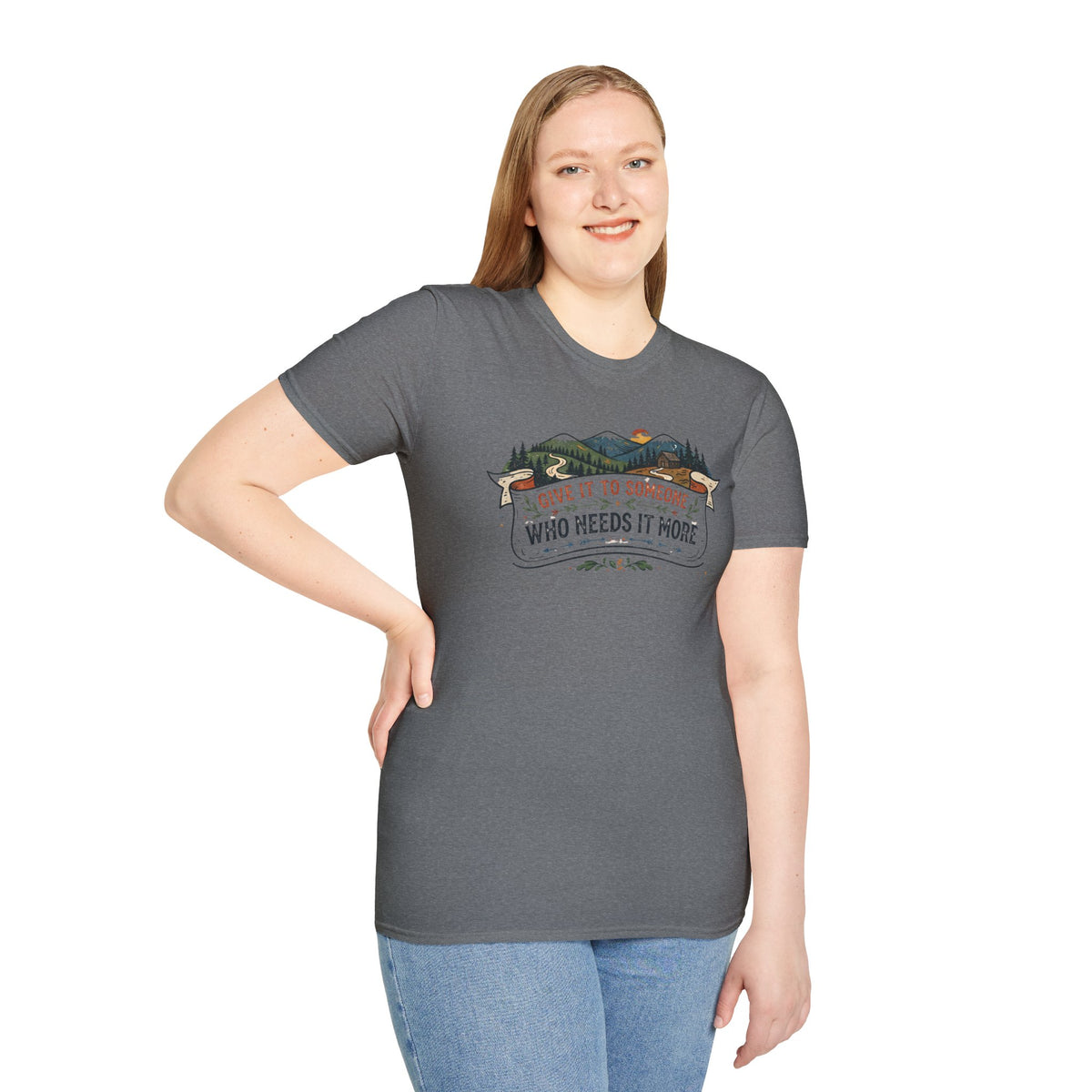 Give It to Someone Who Needs It More T-Shirt