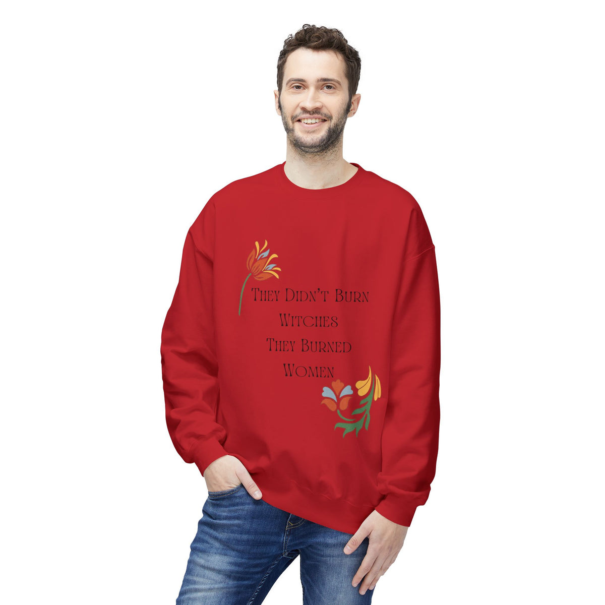 They Didn't Burn Witches, They Burned Women – Floral Crewneck Sweatshirt