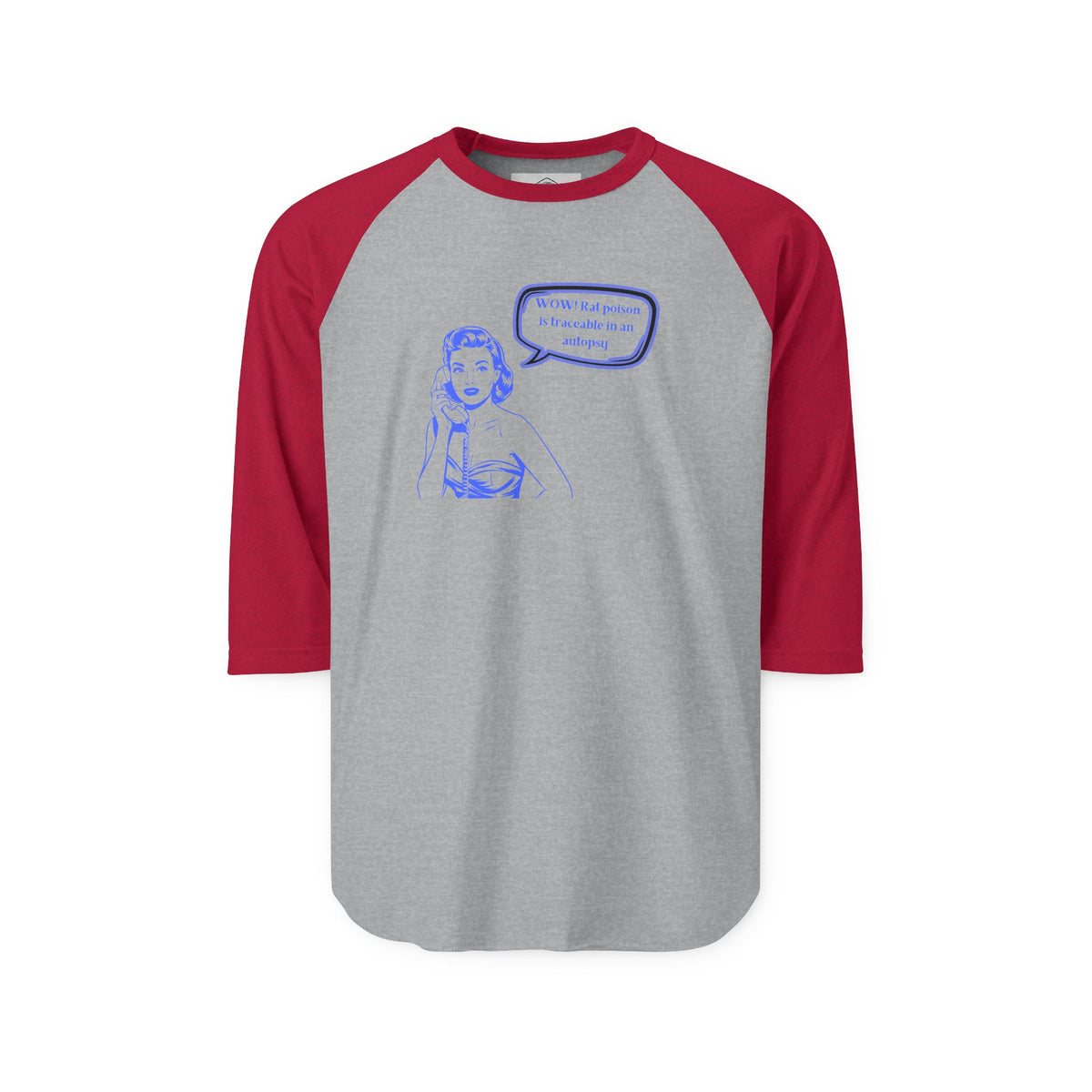 Wow! Rat poison is traceable in an autopsy. – Raglan Tee