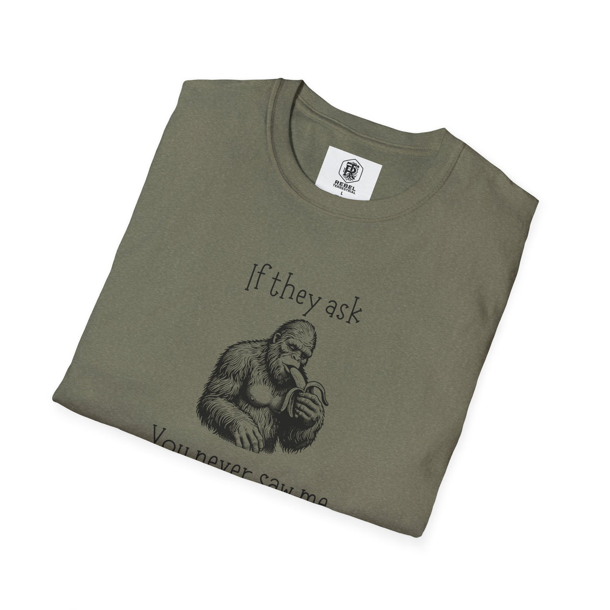 If They Ask, You Never Saw Me Bigfoot Softstyle T-Shirt