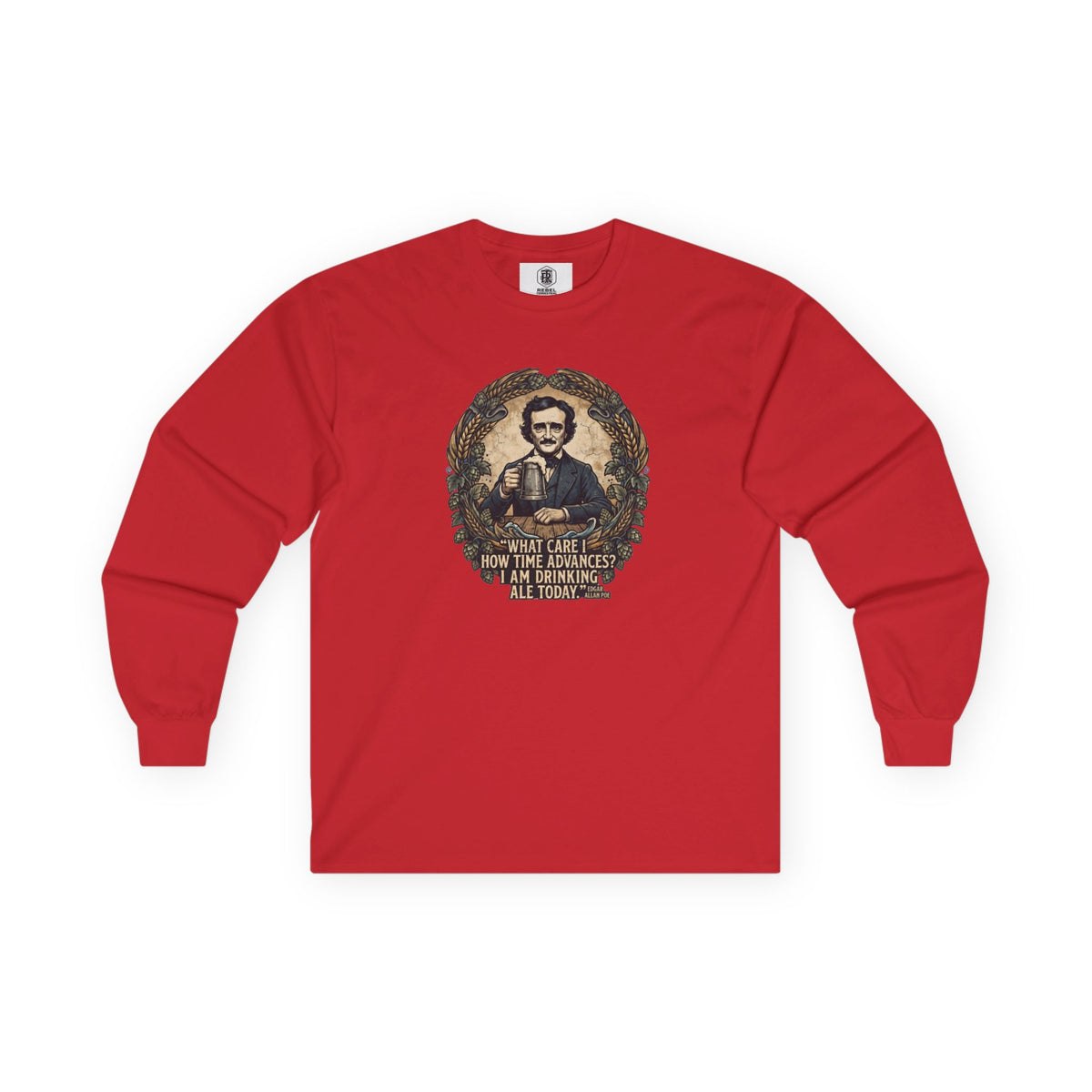 I Am Drinking Ale Today Edgar Allan Poe Long Sleeve Shirt