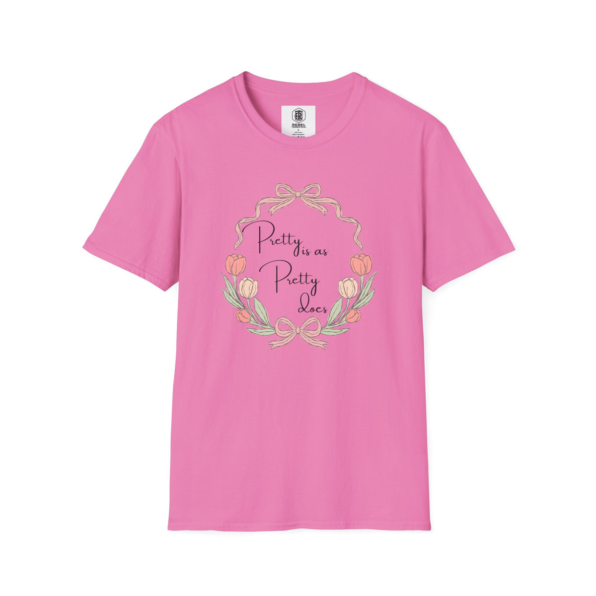 Pretty is as Pretty does T-Shirt