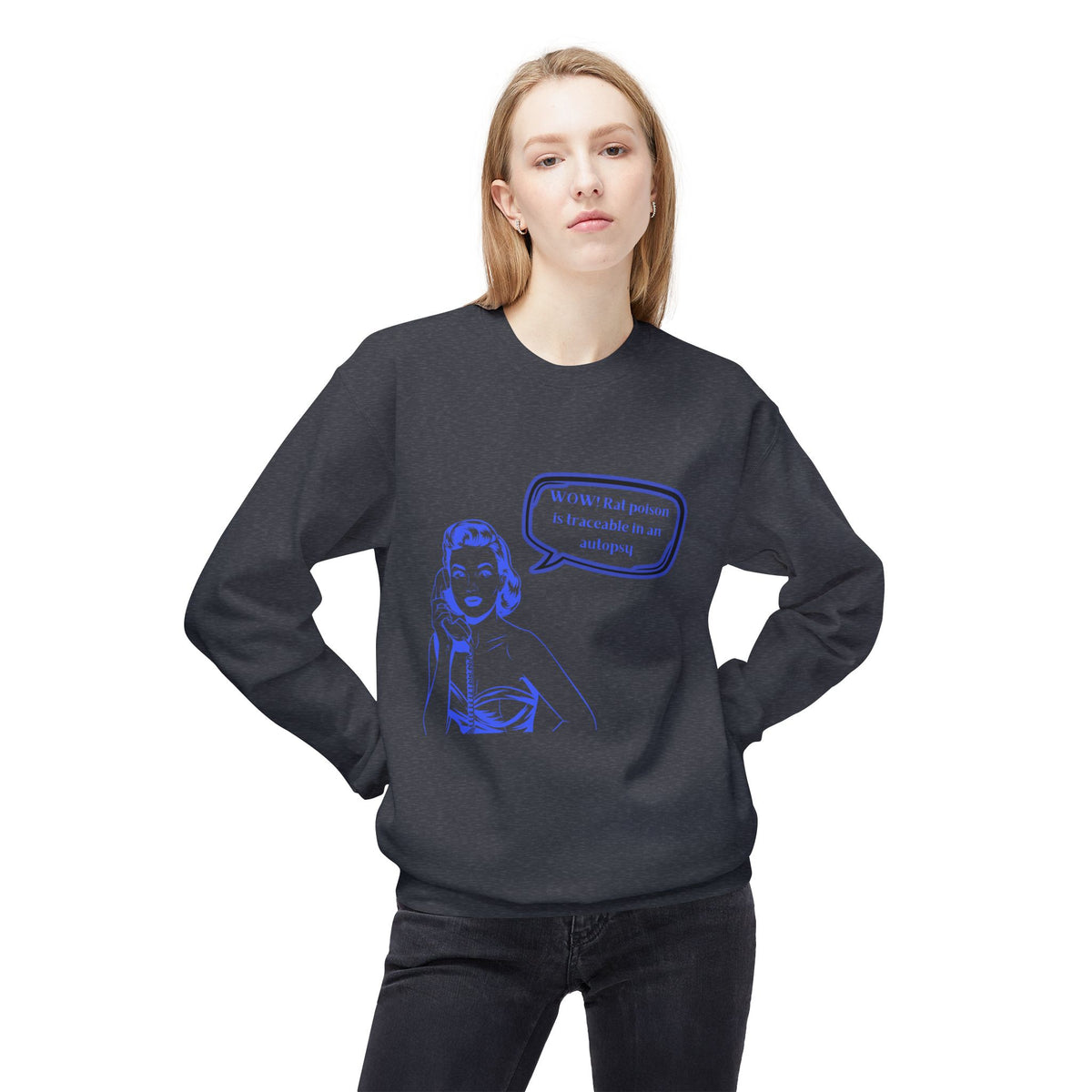 Wow! Rat poison is traceable in an autopsy. – Crewneck Sweatshirt