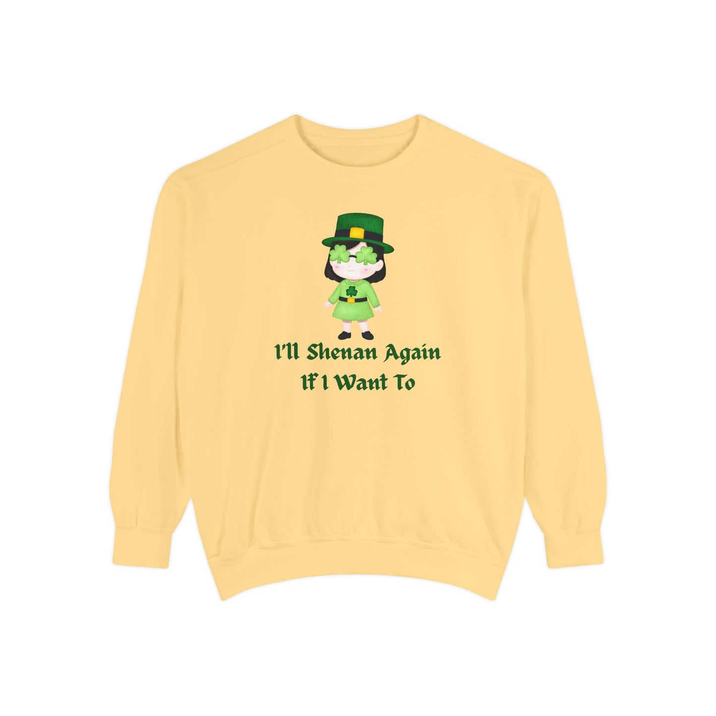 "I'll Shenan Again" Relaxed Fit Sweatshirt – Printed Irish Graphic