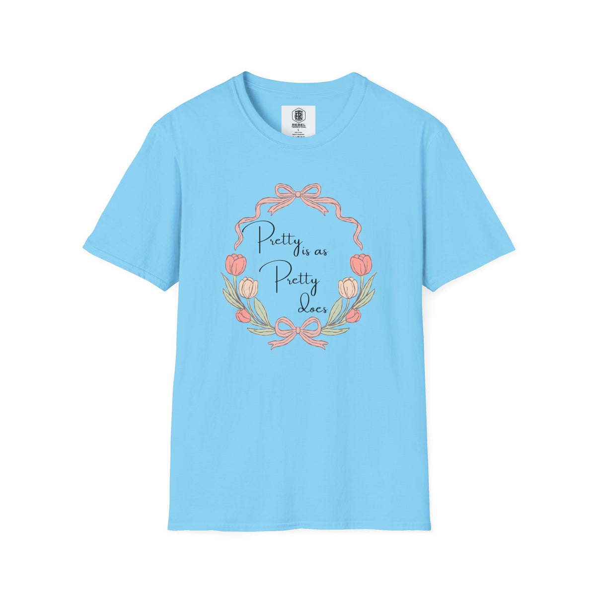 Pretty is as Pretty does T-Shirt
