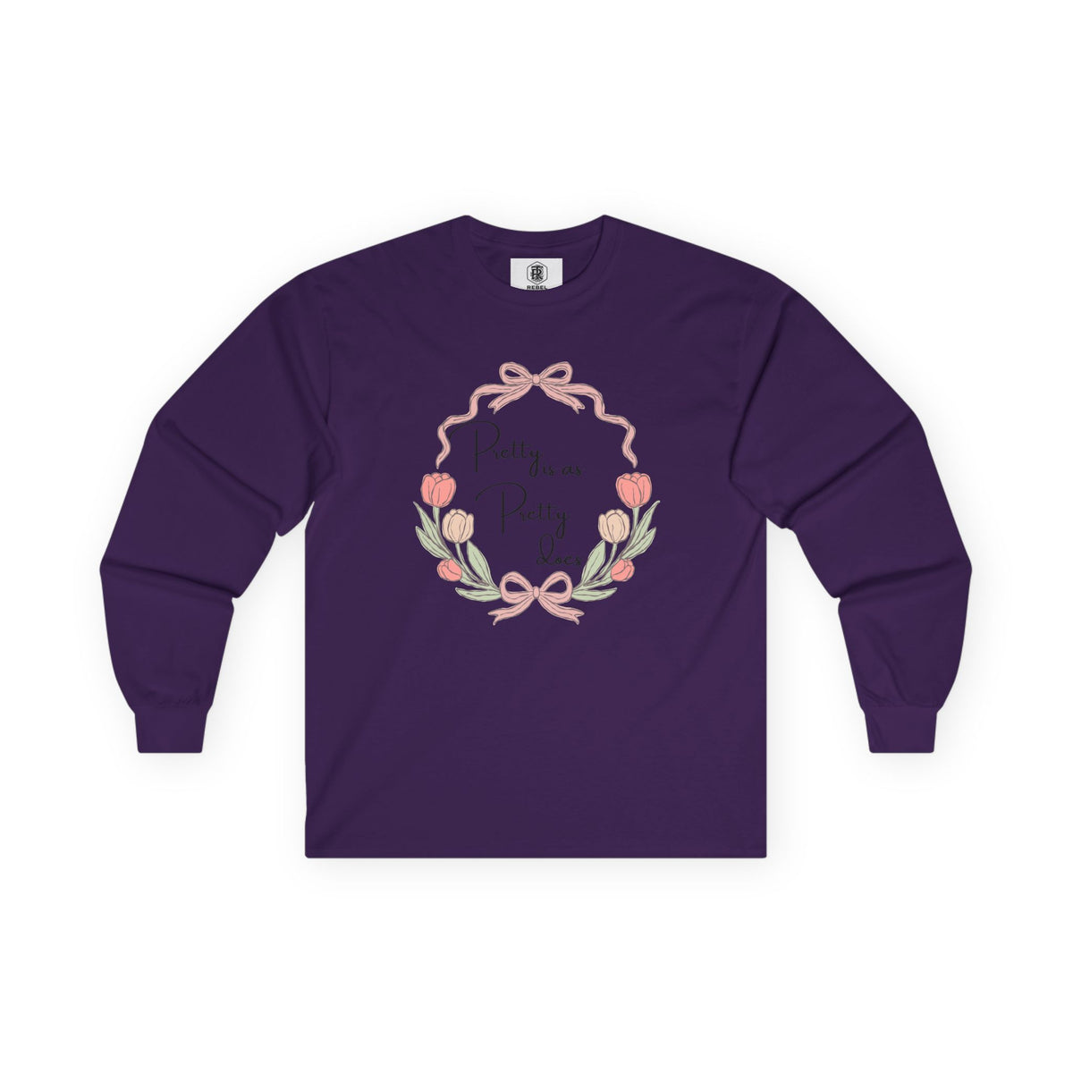 Pretty is as Pretty does Long Sleeve Tee