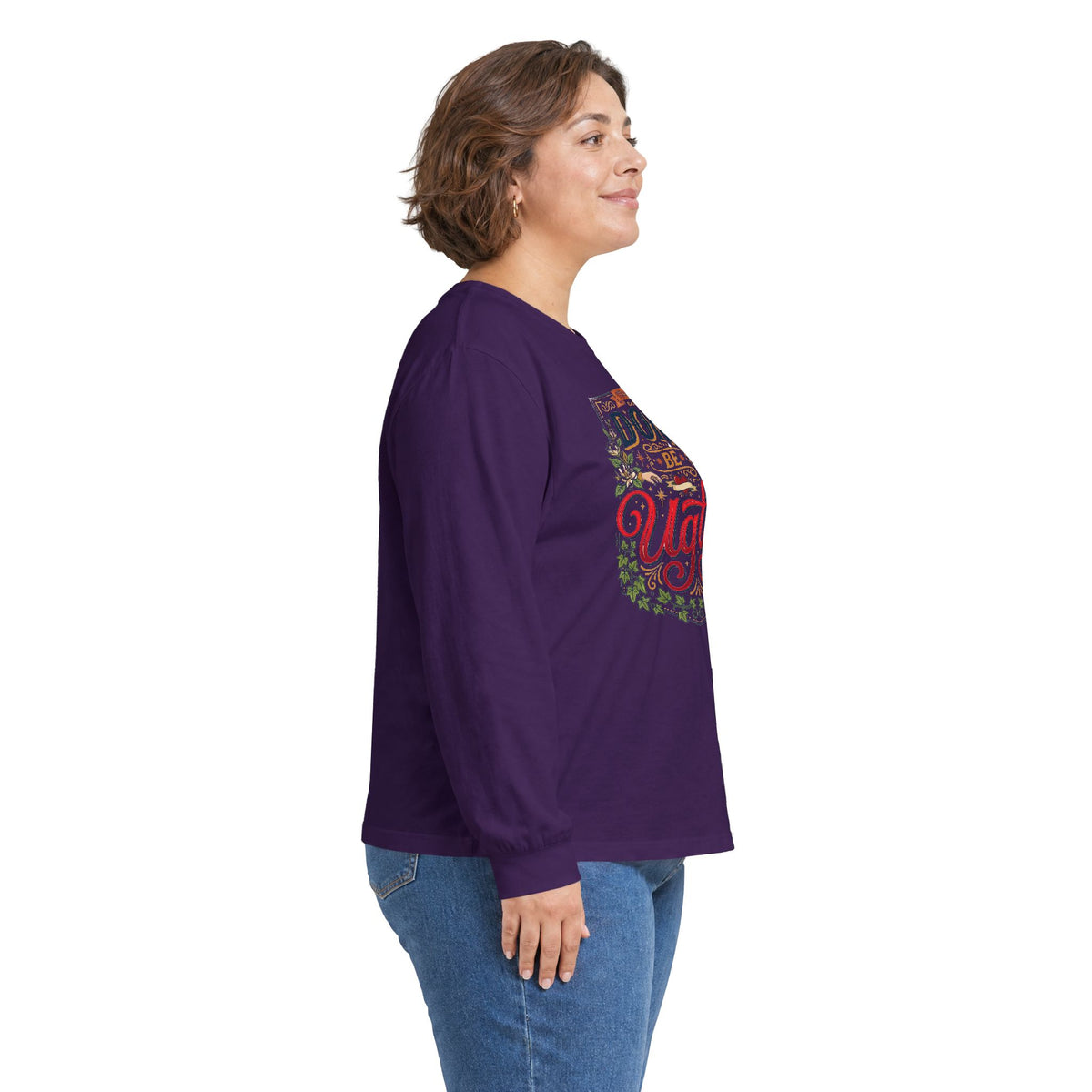 Don’t Be Ugly Southern Saying Long Sleeve Tee