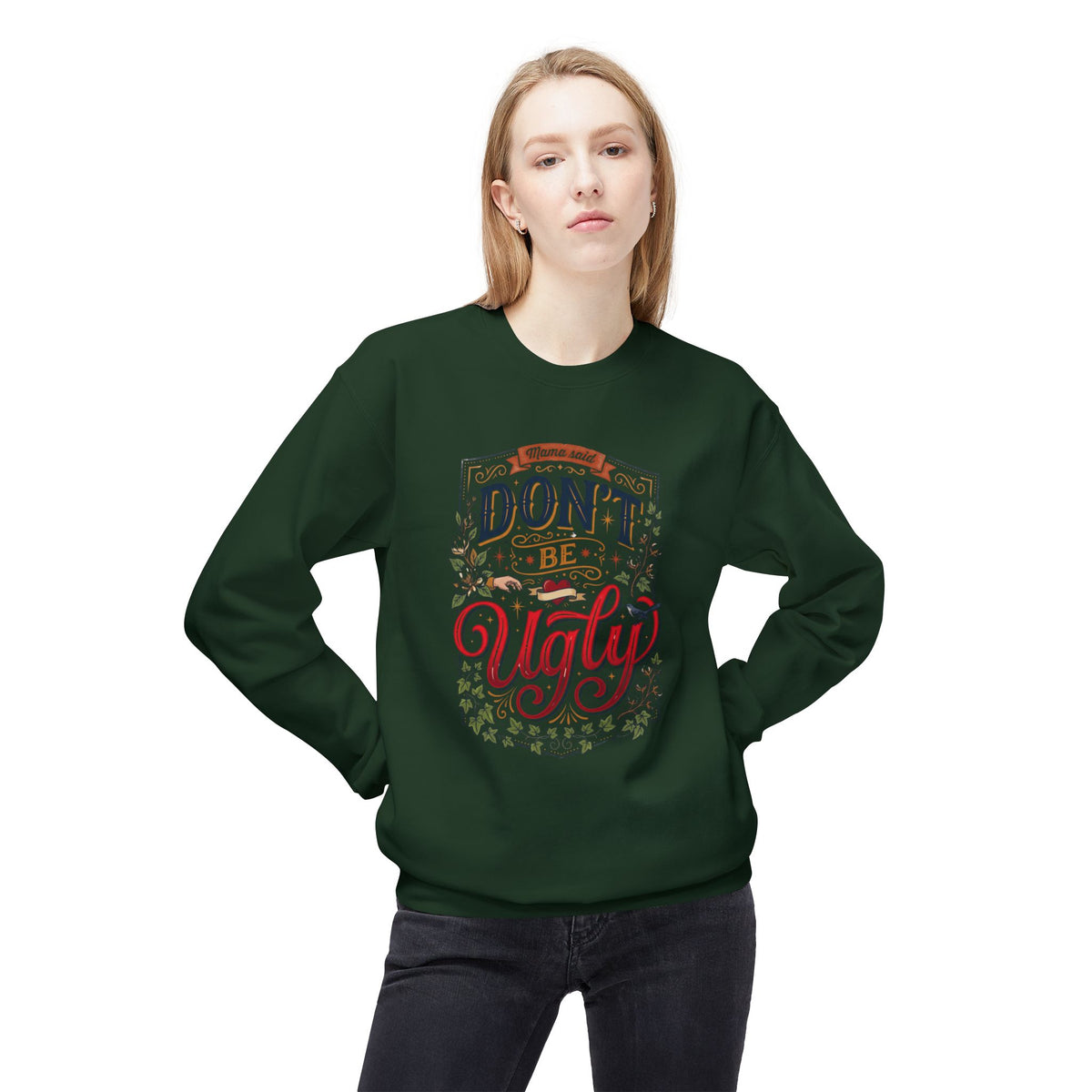 Don’t Be Ugly Southern Saying Crewneck Sweatshirt