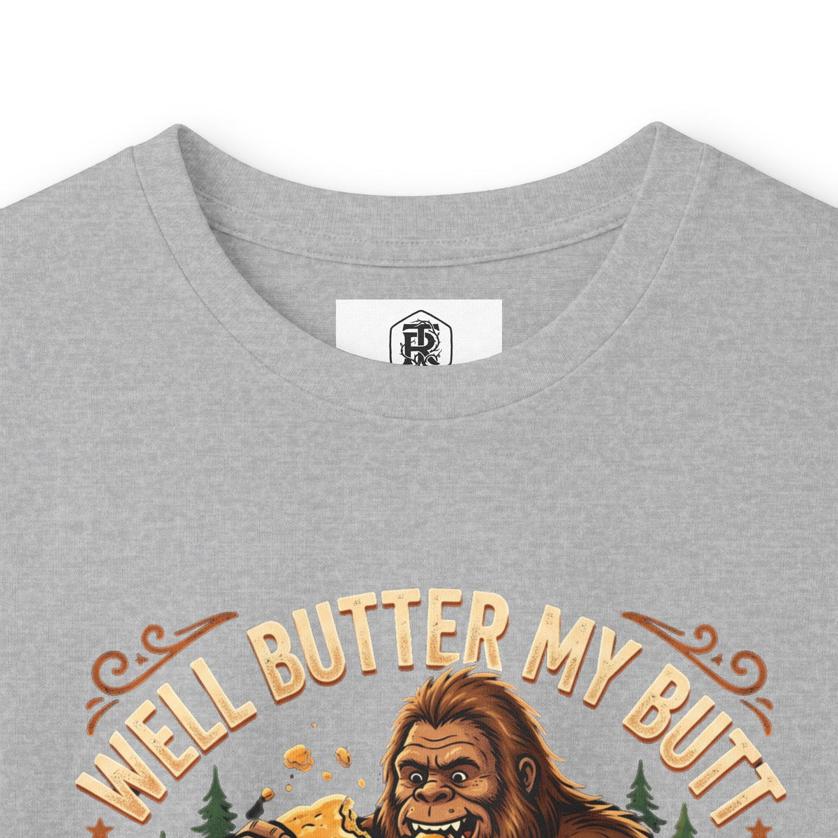 Well Butter My Butt and Call Me a Biscuit Bigfoot Long Sleeve Tee