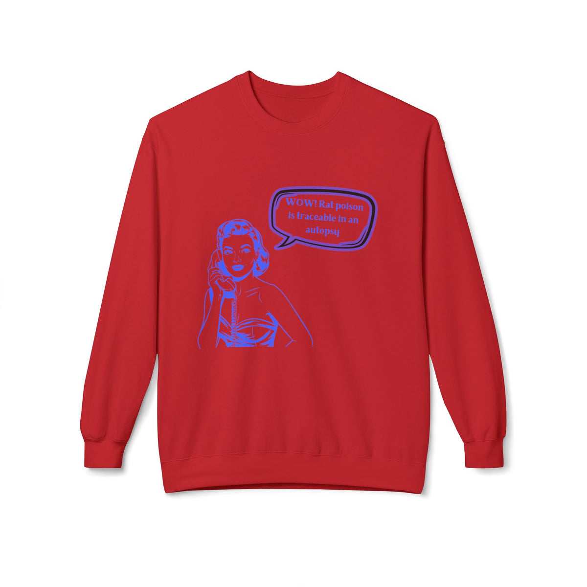 Wow! Rat poison is traceable in an autopsy. – Crewneck Sweatshirt