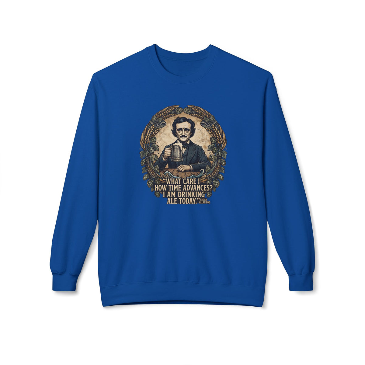I Am Drinking Ale Today Edgar Allan Poe Crewneck Sweatshirt