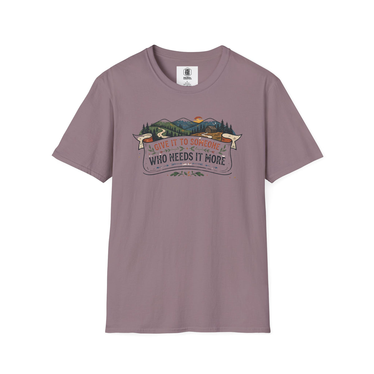 Give It to Someone Who Needs It More T-Shirt