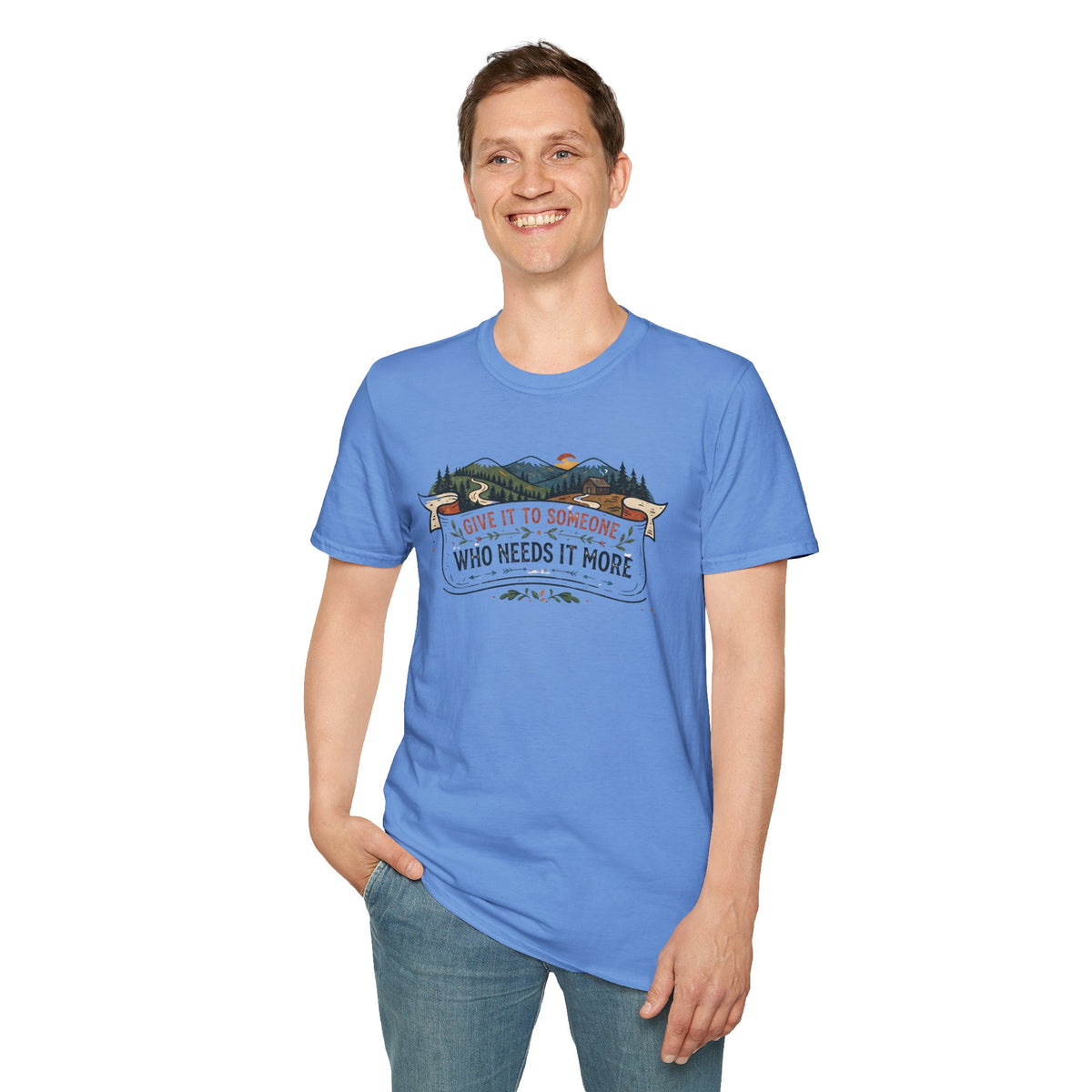 Give It to Someone Who Needs It More T-Shirt