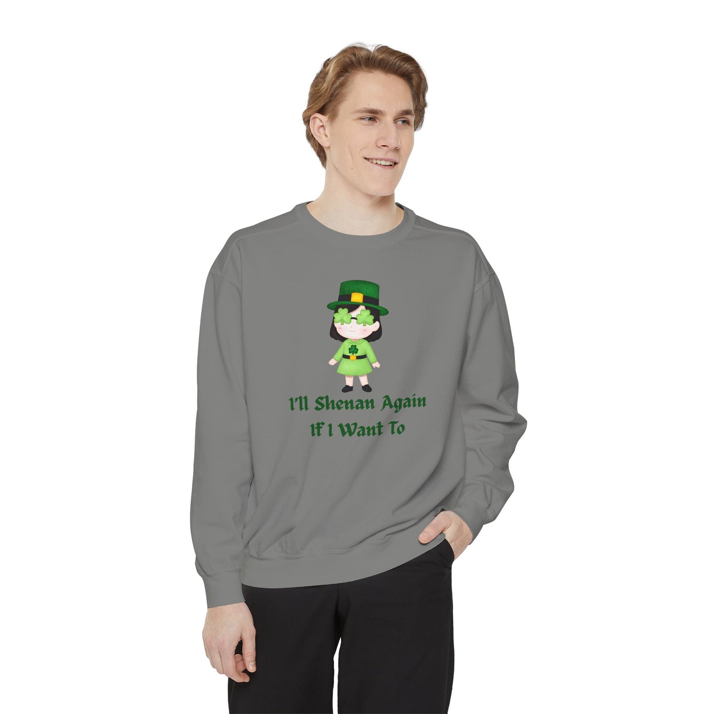 "I'll Shenan Again" Relaxed Fit Sweatshirt – Printed Irish Graphic