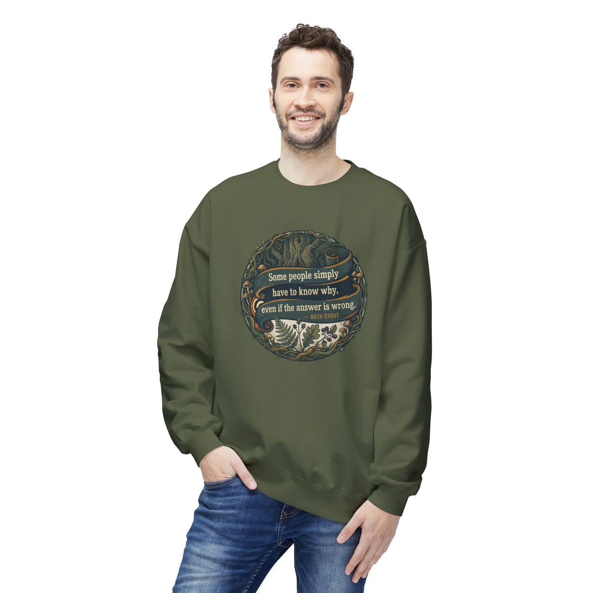 Ruth Stout Quote Crewneck Sweatshirt | Some People Simply Have to Know Why
