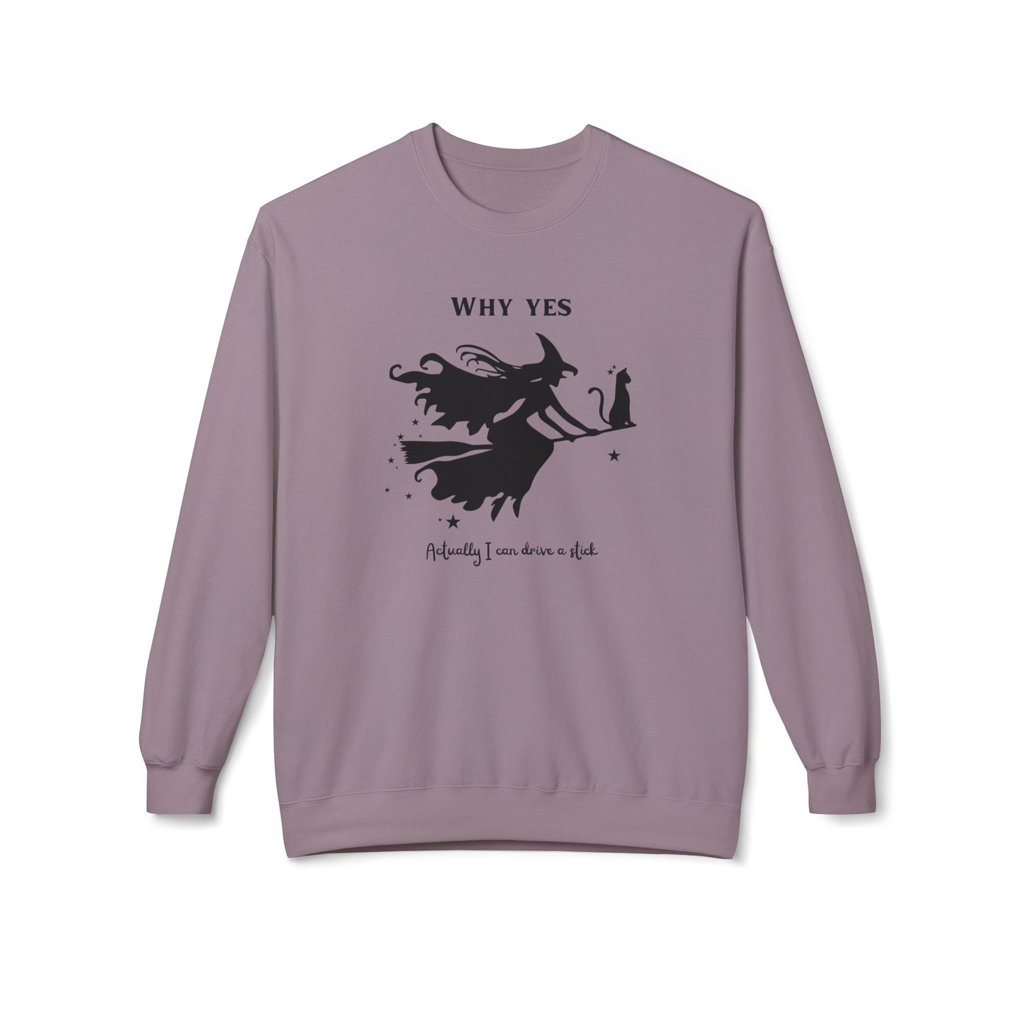 Why, Yes I Actually Can Drive a Stick Sweatshirt