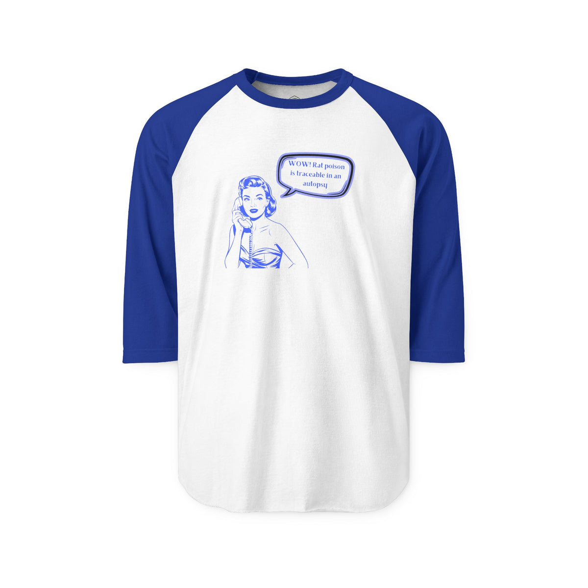 Wow! Rat poison is traceable in an autopsy. – Raglan Tee