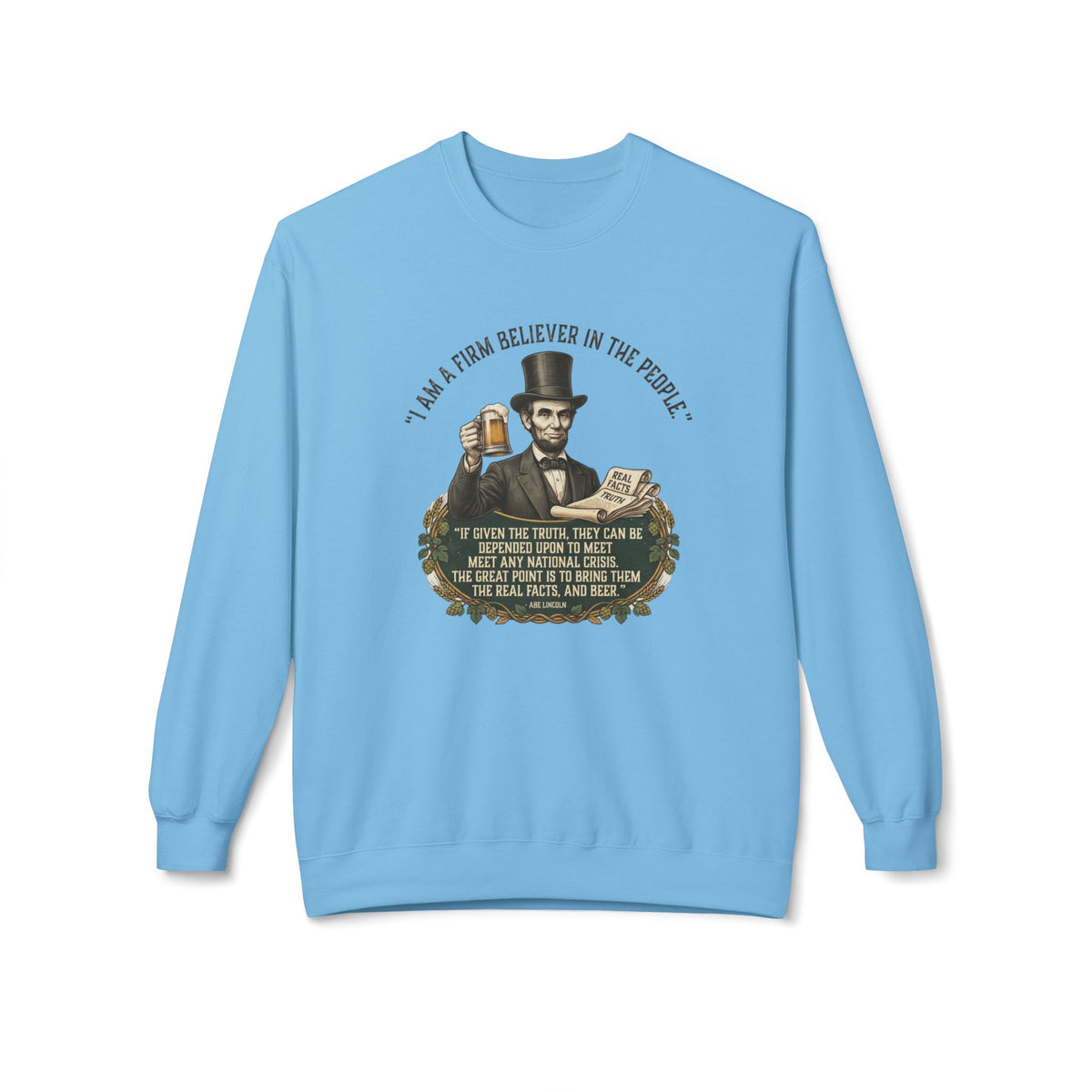 “I Am a Firm Believer in the People” Abraham Lincoln Quote Sweatshirt