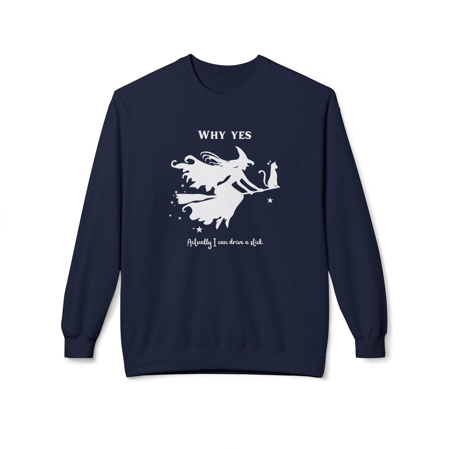 Why, Yes I Actually Can Drive a Stick Sweatshirt