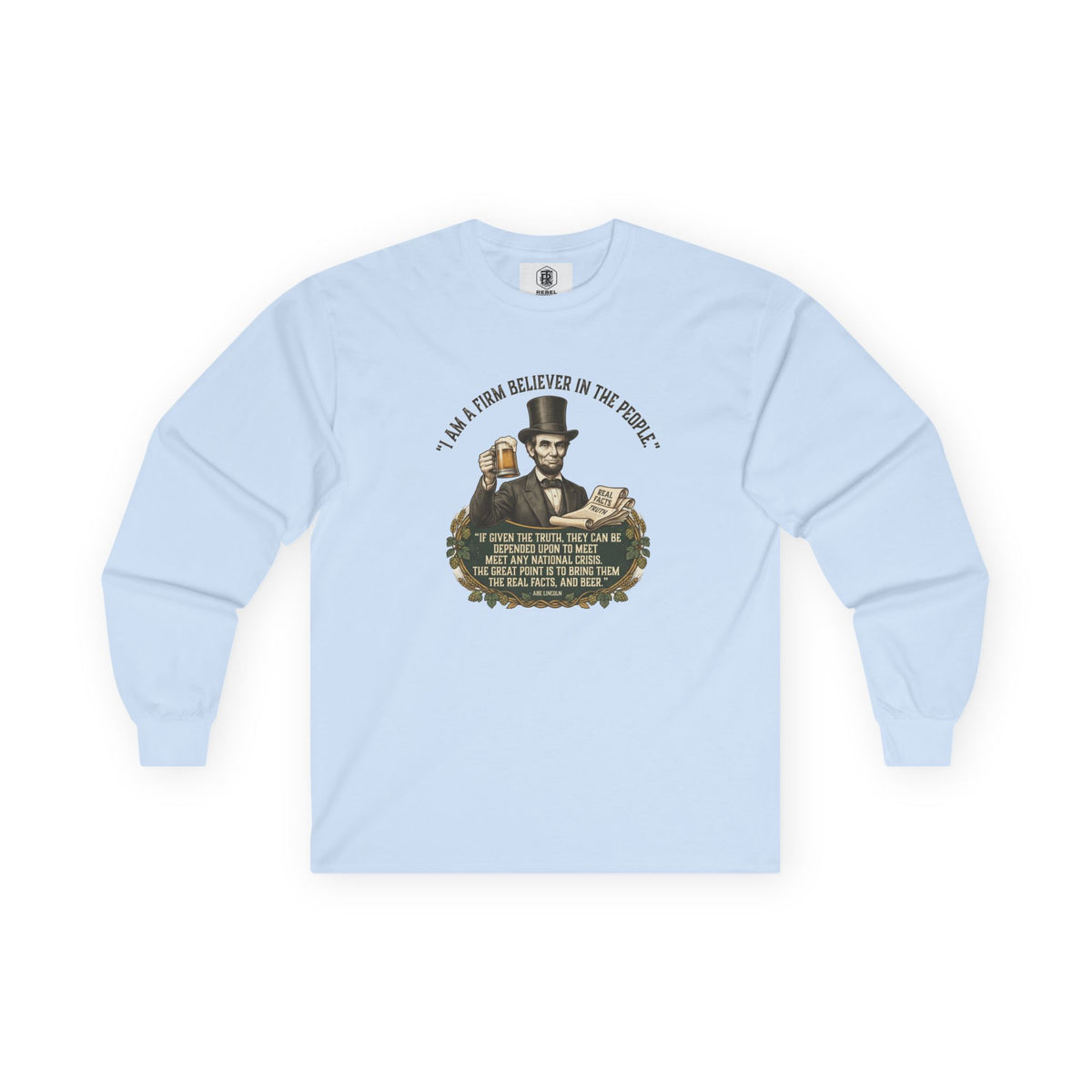 I Am a Firm Believer in the People Lincoln Long Sleeve Tee