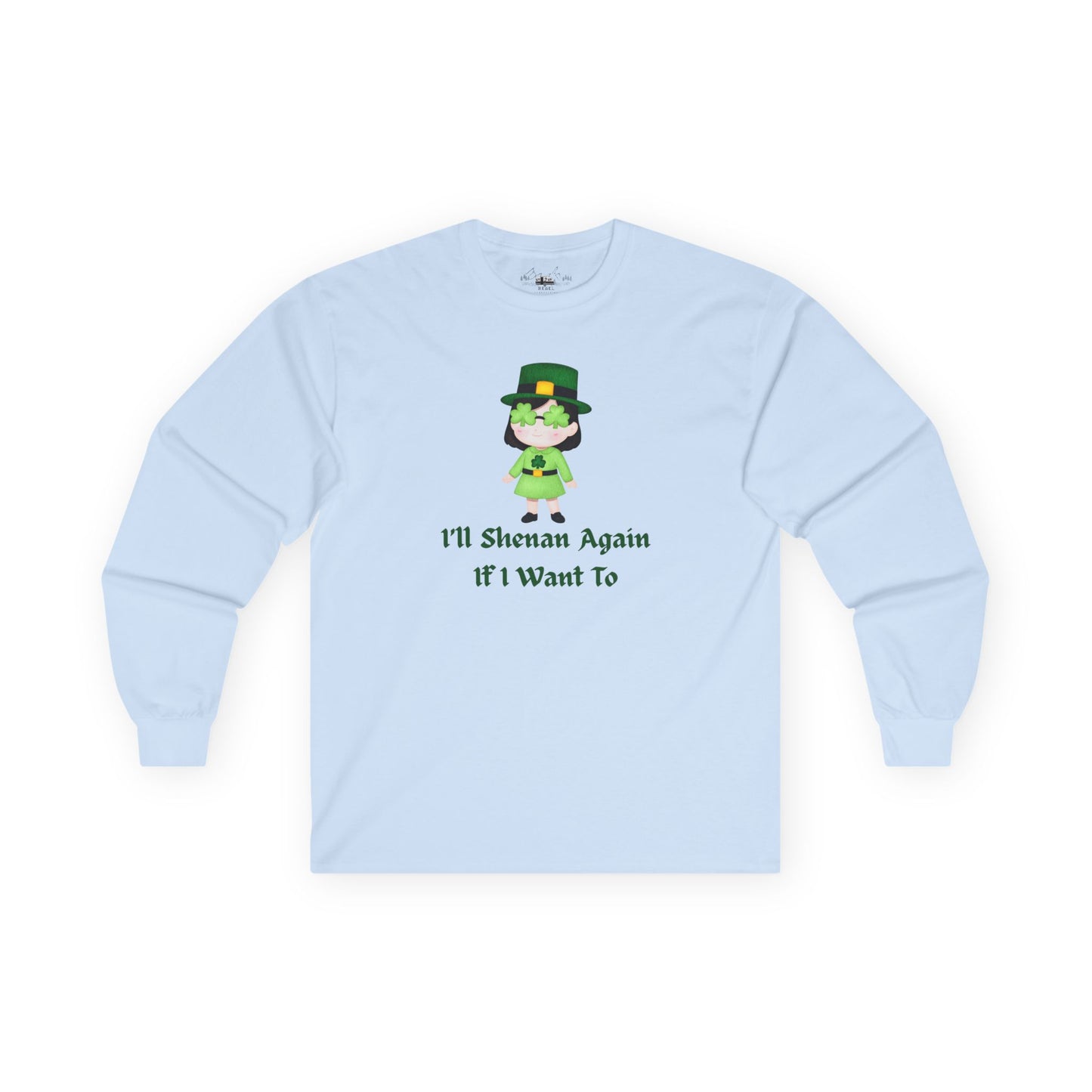 "I'll Shenan Again" Long Sleeve Tee – Playful Irish Girl Graphic