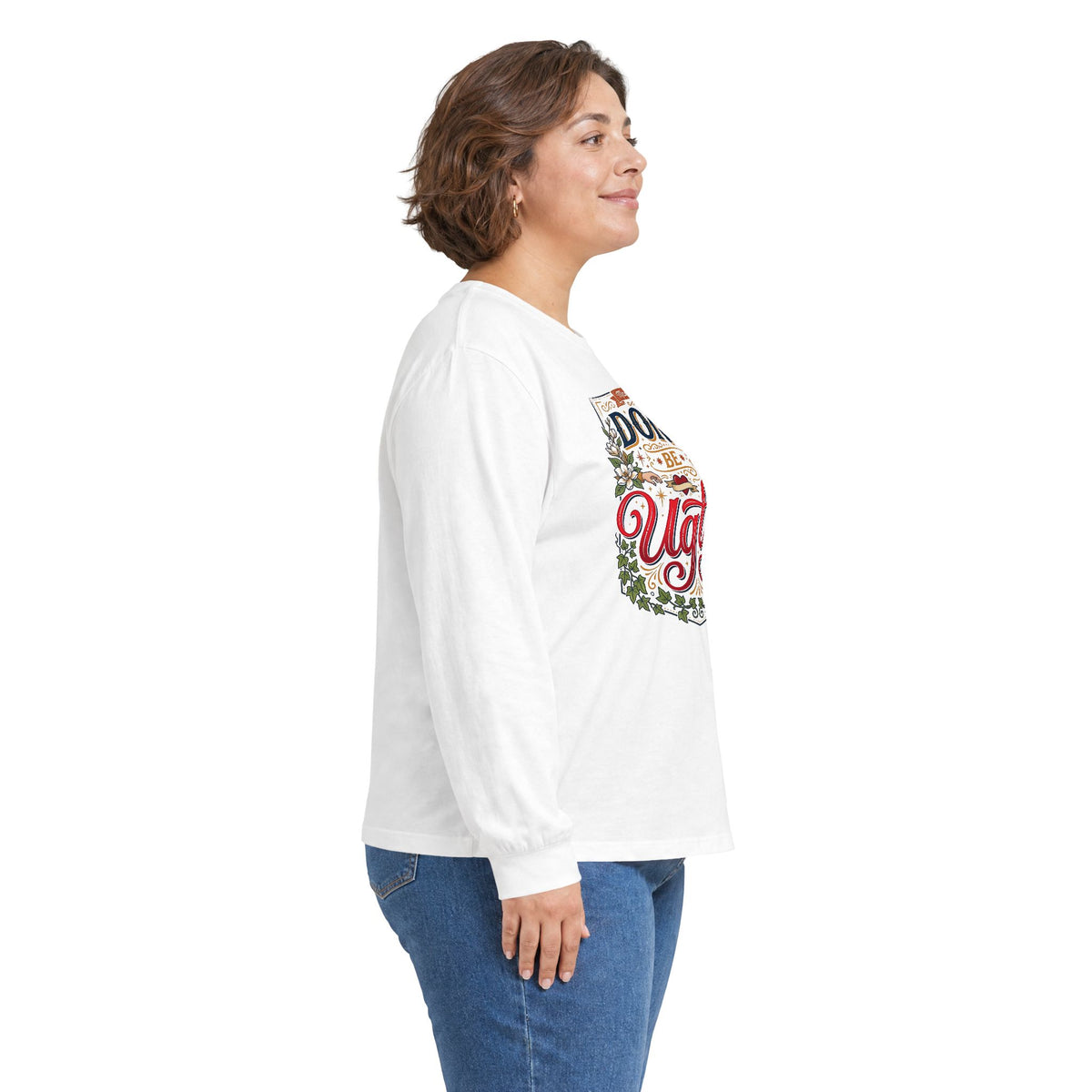 Don’t Be Ugly Southern Saying Long Sleeve Tee