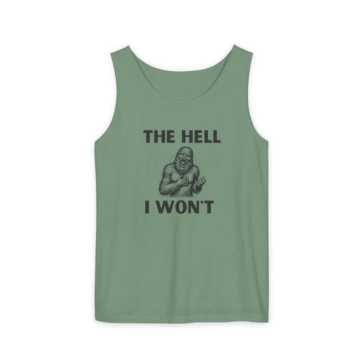 The Hell I Won’t Sasquatch Garment-Dyed Tank Top