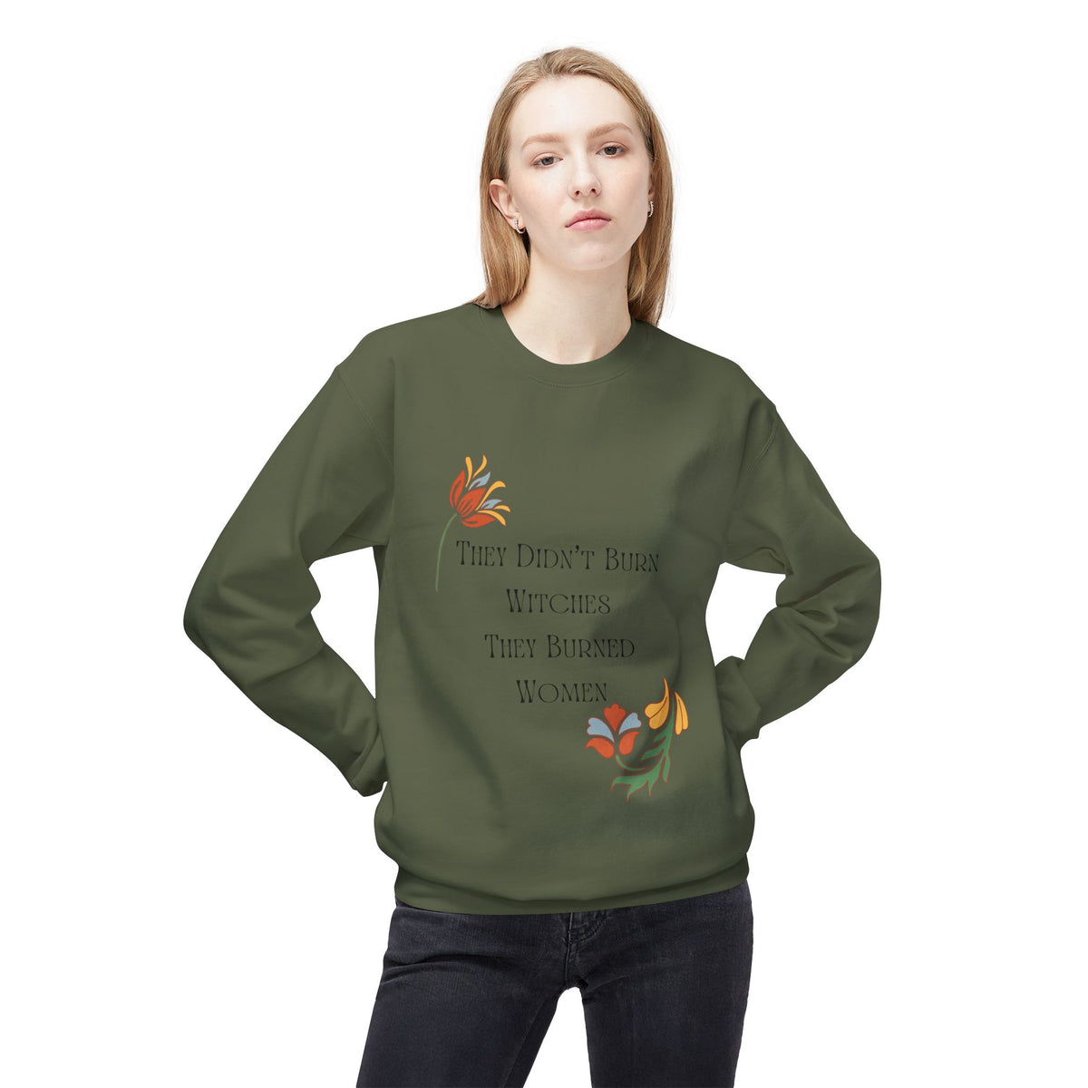 They Didn't Burn Witches, They Burned Women – Floral Crewneck Sweatshirt