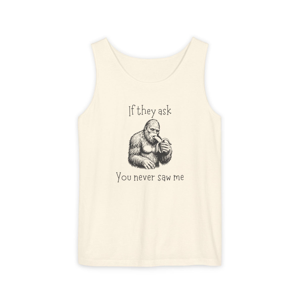 If They Ask, You Never Saw Me Bigfoot Unisex Tank Top
