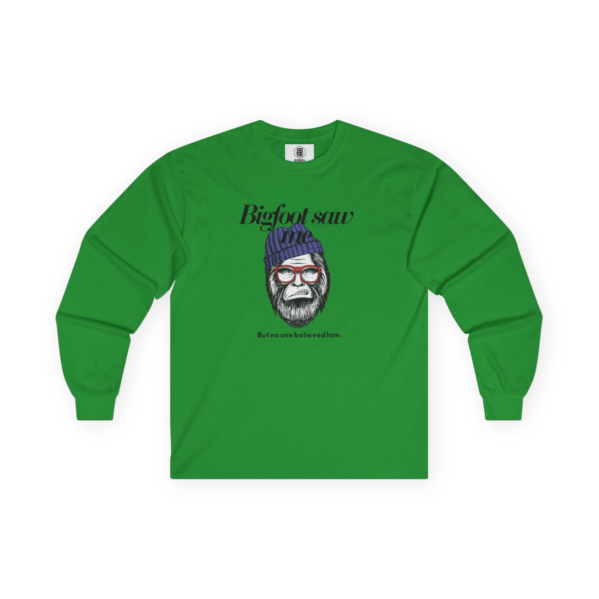 Bigfoot Saw Me But No One Believed Him Long Sleeve Tee