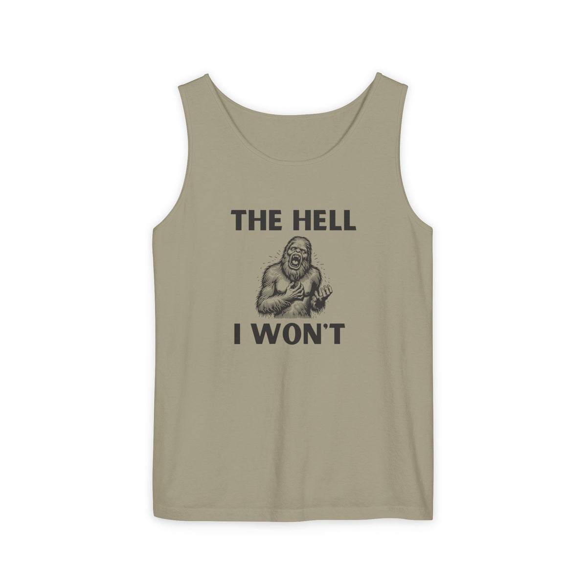 The Hell I Won’t Sasquatch Garment-Dyed Tank Top