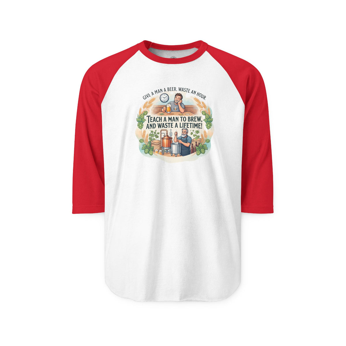 Teach a Man to Brew and Waste a Lifetime Raglan Shirt