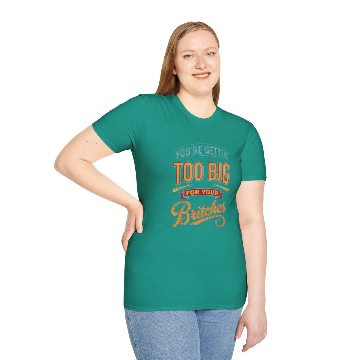 You're Getting Too Big for Your Britches Funny Graphic T-Shirt