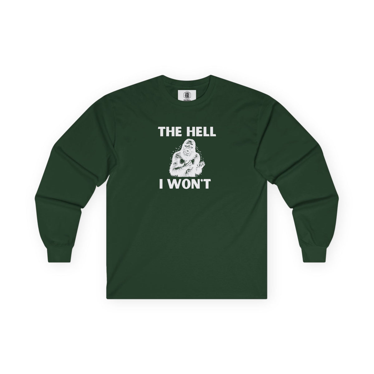 The Hell I Won’t Sasquatch Long Sleeve Tee