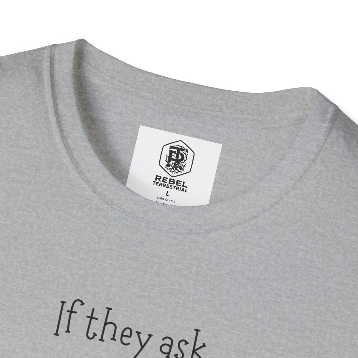 If They Ask, You Never Saw Me Bigfoot Softstyle T-Shirt